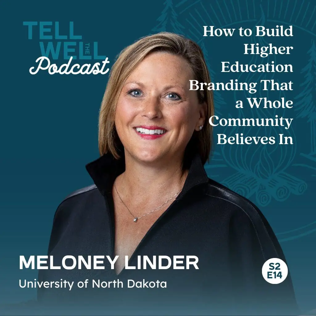 Tell the Well Podcast S2 E14: How to Build Higher Education Branding That a Whole Community Believes In, with Meloney Linder of University of North Dakota